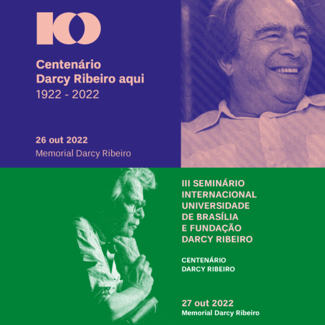 Centenário Darcy Ribeiro Aqui (1922 – 2022) e o III Seminário Internacional UnB e Fundação Darcy Ribeiro (Fundar)